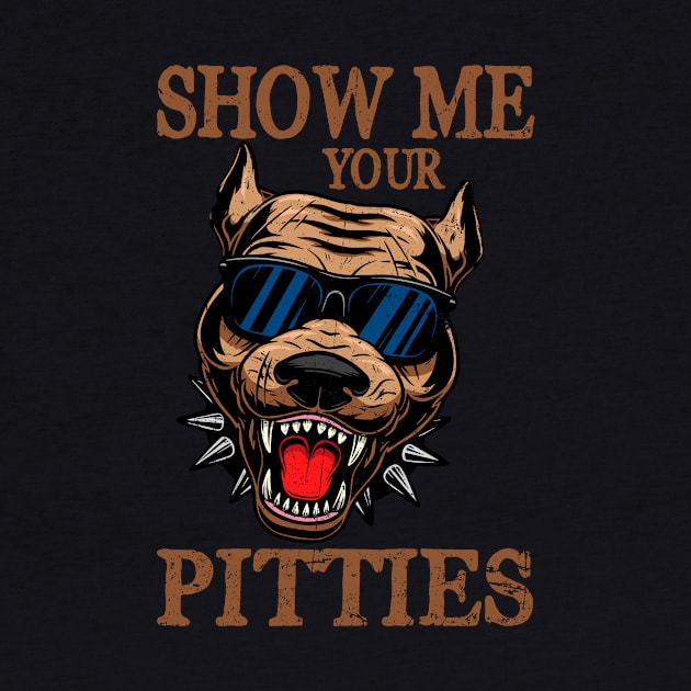 Show me your Pitties Funny pitbull saying by CardRingDesign